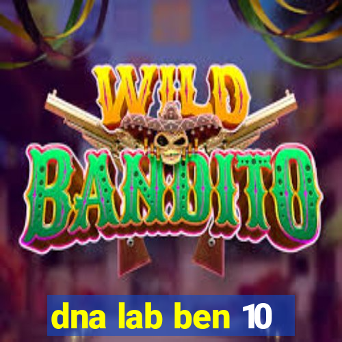 dna lab ben 10